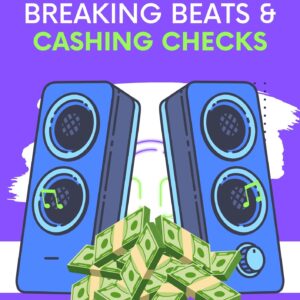 Breaking Beats & Cashing Checks: A Guide to Monetizing Your Music