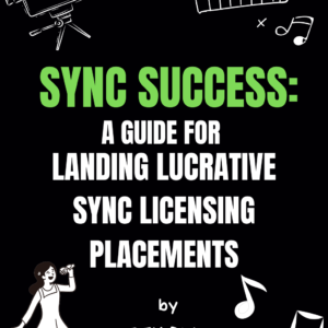 Sync Success: A Guide for Landing Lucrative Sync Licensing Placements