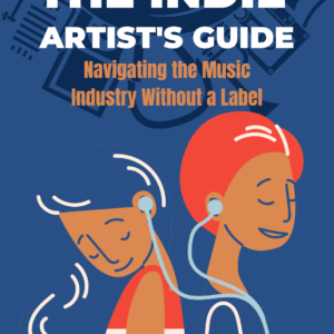 The Indie Artist's Guide: Navigating the Music Industry Without a Label